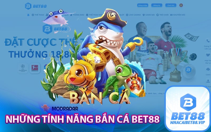 Những tính năng bắn cá Bet88